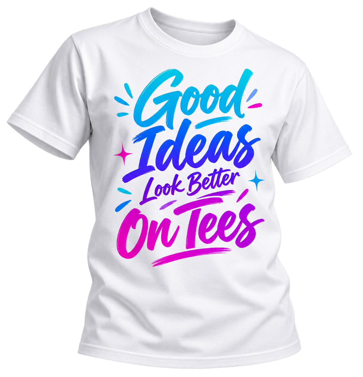 Example white T-shirt with colorful “Good Ideas Look Better On Tees” lettering.